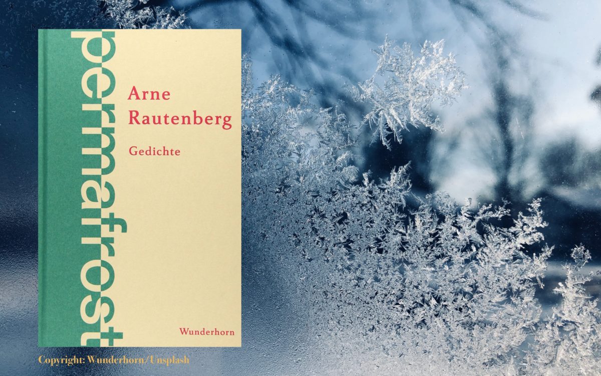 Aus dem Lyrikkabinett: „permafrost“ von Arne Rautenberg