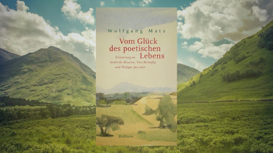 „Vom Glück des poetischen Lebens“ von Wolfgang Matz