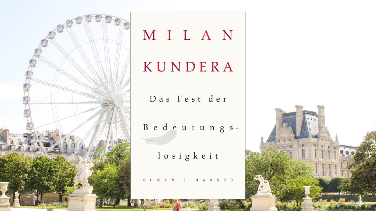 „Das Fest der Bedeutungslosigkeit“ von Milan Kundera