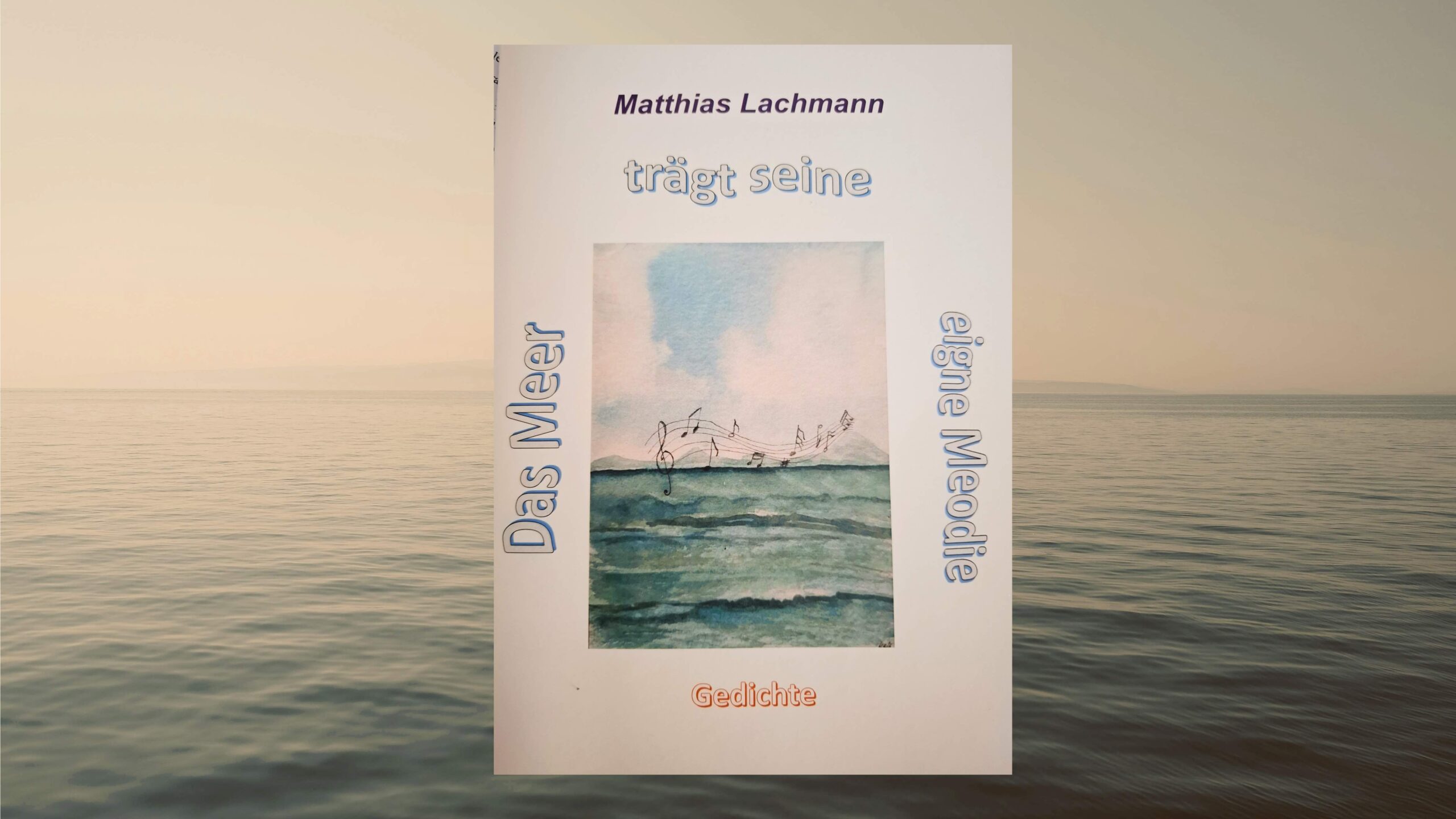 Aus dem Lyrikkabinett: „Das Meer trägt seine eigne Melodie“ von Matthias Lachmann